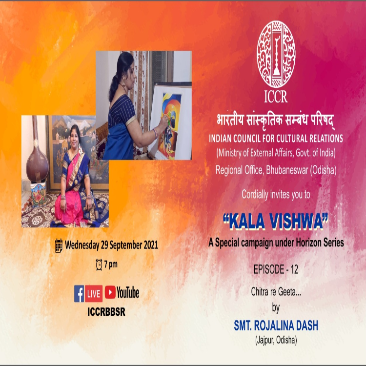 ICCR, Regional Office, Bhubaneswar (Odisha) cordially invites you to the Episode 12 of KALA VISHWA : A Special campaign under Horizon Series - Chitra re Geeta... by Smt. Rojalina Dash, Jajpur, Odisha on Wednesday, 29 September 2021 at 700pm.