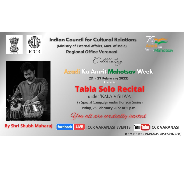 The Indian Council of Cultural Relations, Regional Office -Varanasi cordially invites you to join our upcoming ‘Kala Vishwa’ event ‘Tabla Solo Recital’ by Shri Shubh Maharaj on Friday, February 25, 2022 at 05 p.m.